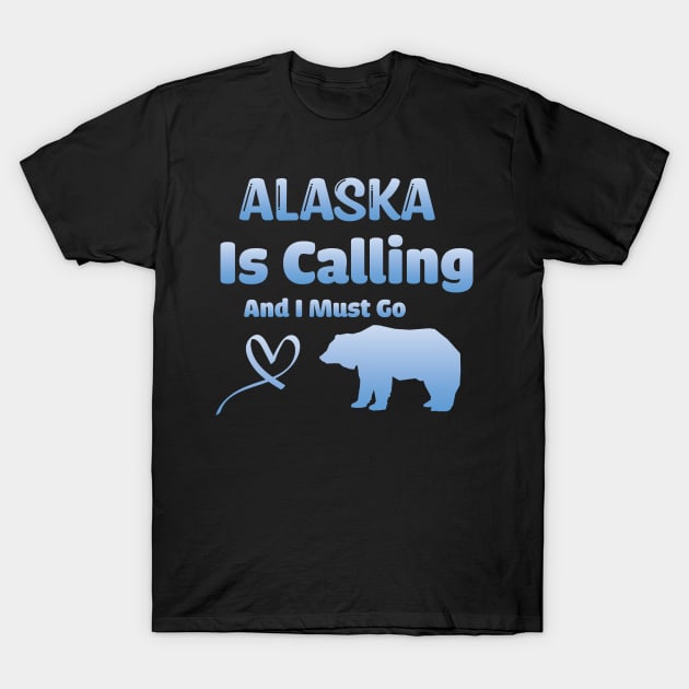 Alaska Is Calling And I Must Go! T-Shirt by WassilArt